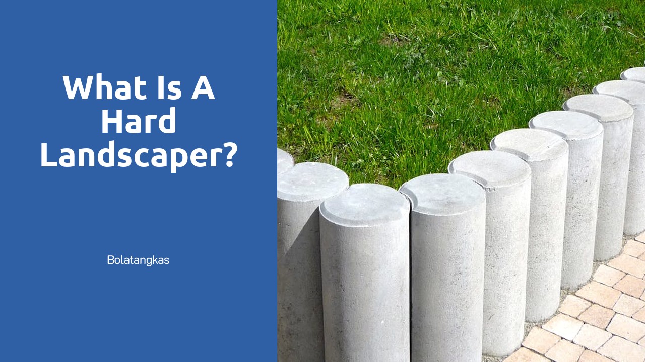 What is a hard landscaper?